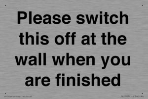 Please switch this off at the wall when you are finished